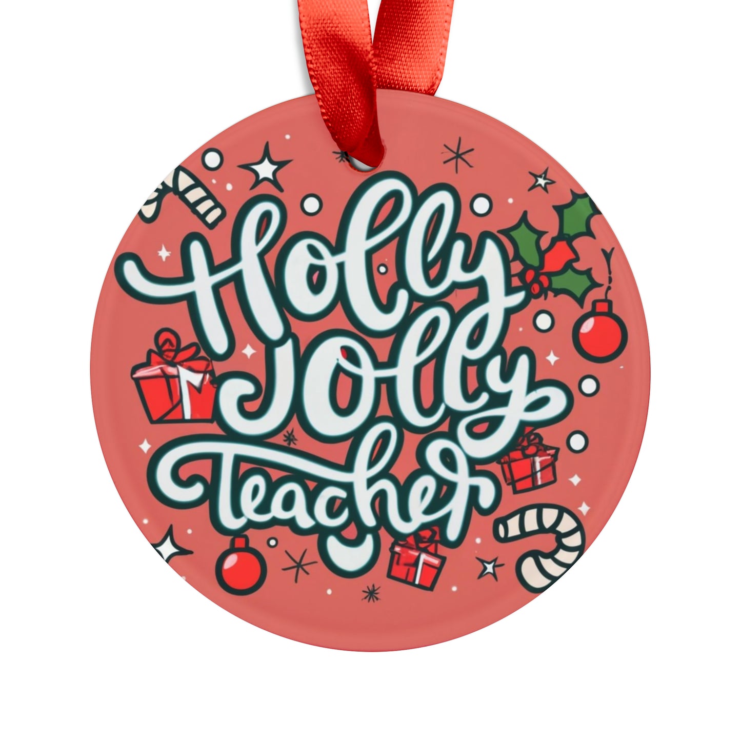 Holly Jolly Teacher Christmas - Acrylic Ornament with Ribbon