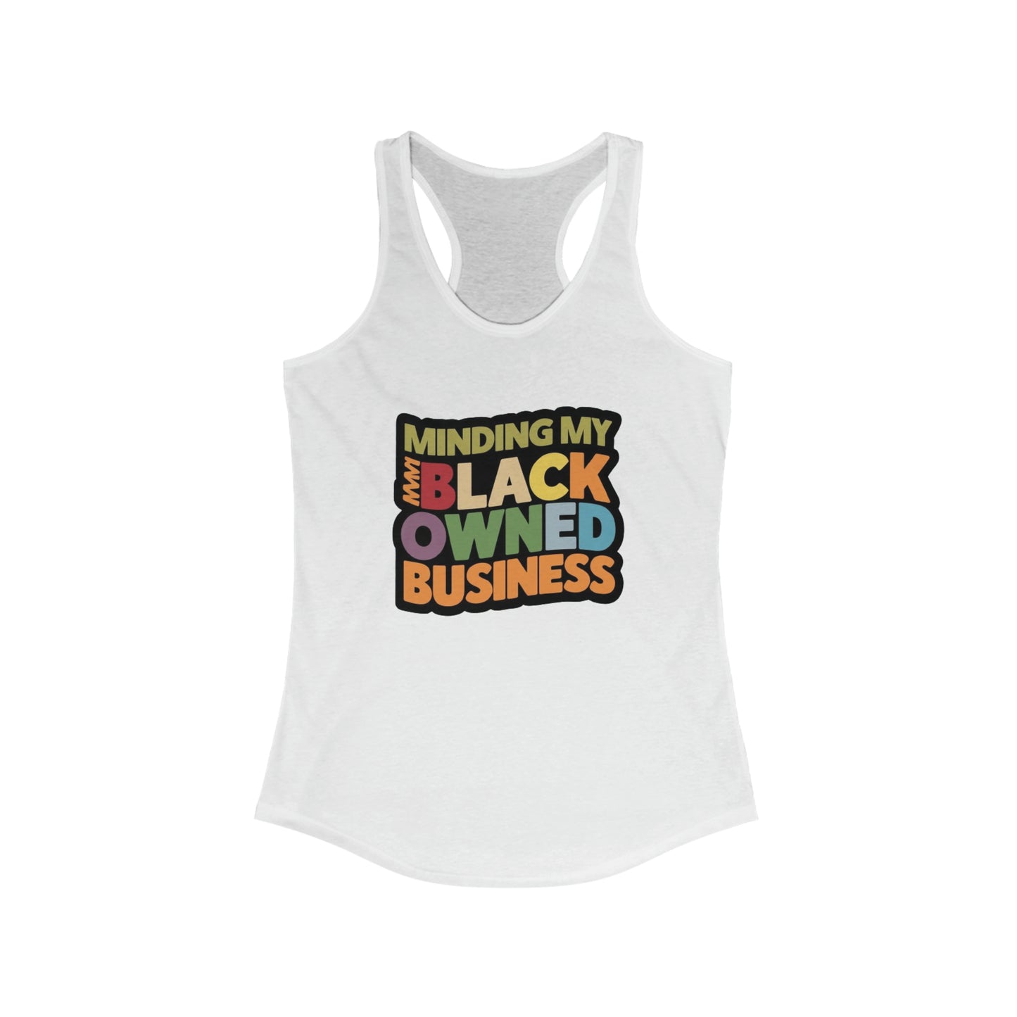 Minding My Black Owned Business, Gift For Shop, Women's Ideal Racerback Tank