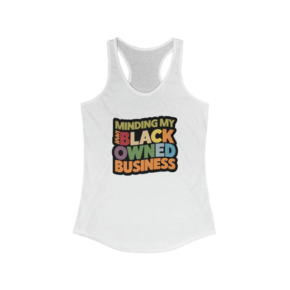 Minding My Black Owned Business, Gift For Shop, Women's Ideal Racerback Tank