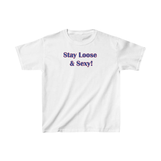 Stay Loose & Sexy, Loose And Sexy, Fightin Baseball Band, Ball Gift, Kids Heavy Cotton™ Tee