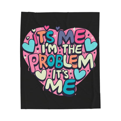 Its Me Im The Problem Its Me - Love Heart Valentine Gift - Velveteen Plush Blanket