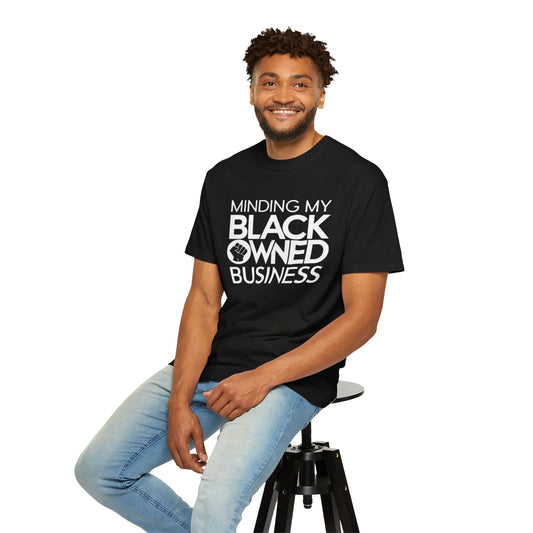 Minding My Black Owned Business, Store Gift, Unisex Garment-Dyed T-shirt