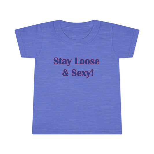 Stay Loose & Sexy, Loose And Sexy, Fightin Baseball Band, Ball Gift, Toddler T-shirt