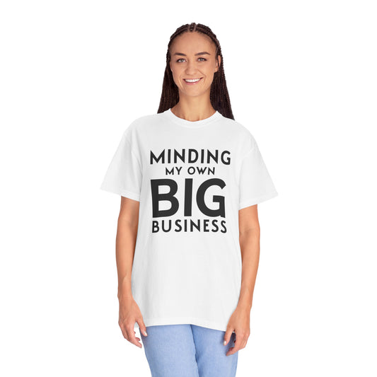 Minding My Own Big Business, Gift Shop Store, Unisex Garment-Dyed T-shirt