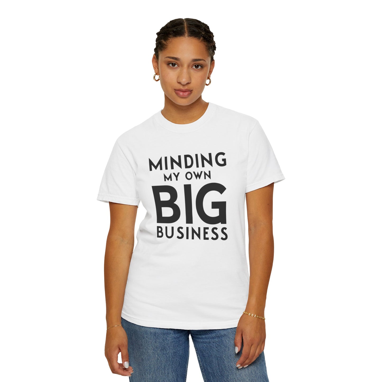 Minding My Own Big Business, Gift Shop Store, Unisex Garment-Dyed T-shirt