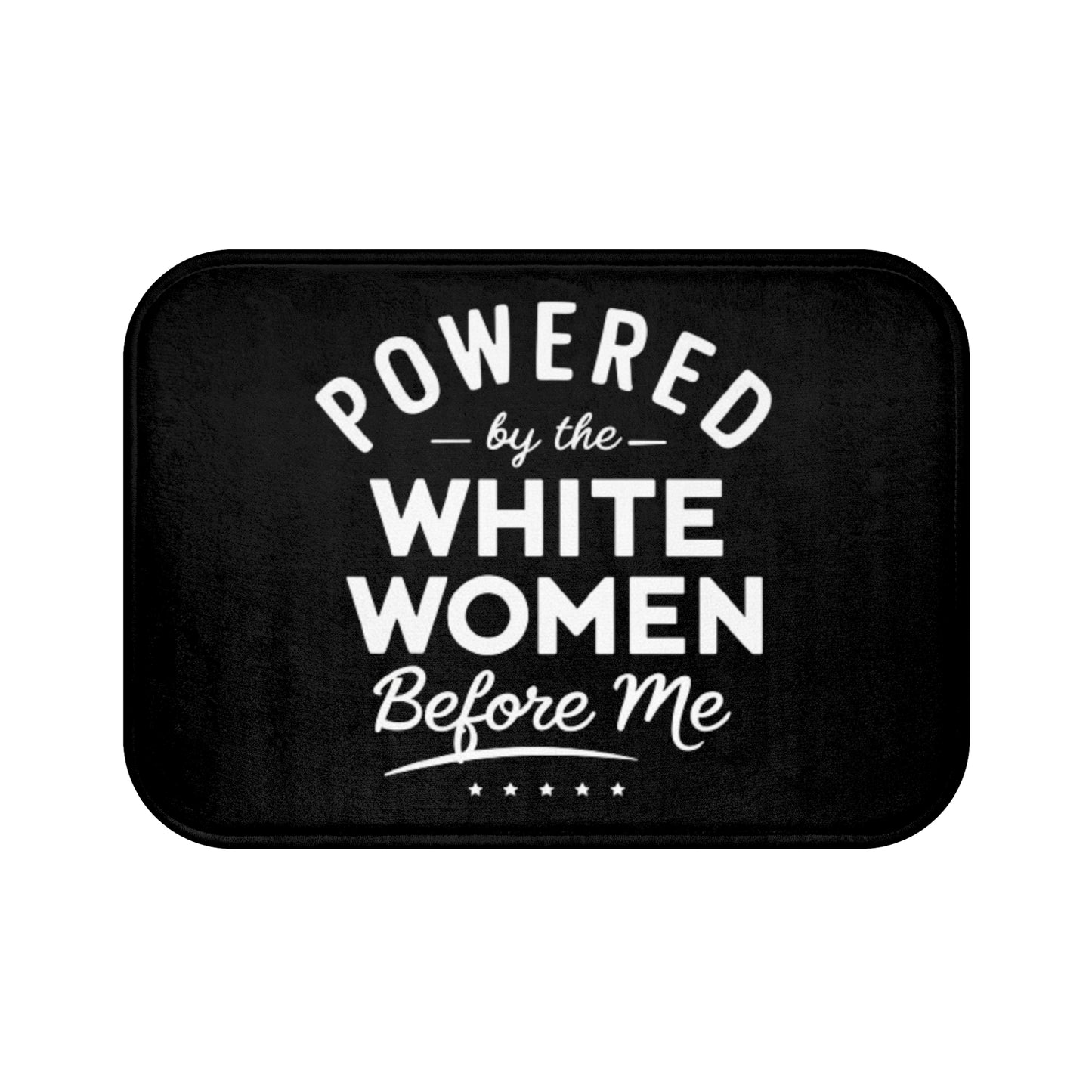 Powered By The White Women Before Me, White History, Women Power, White Pride, Bath Mat