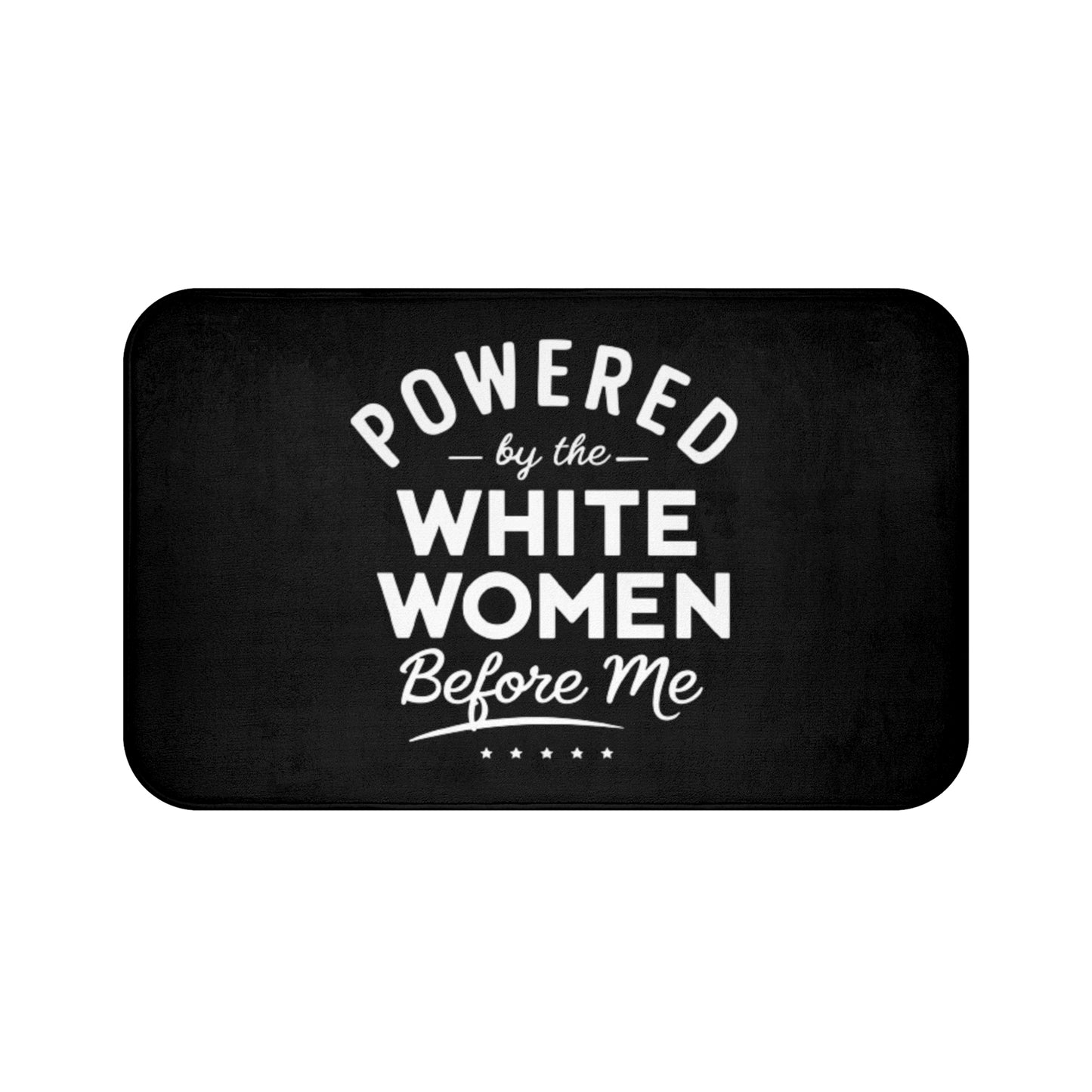 Powered By The White Women Before Me, White History, Women Power, White Pride, Bath Mat