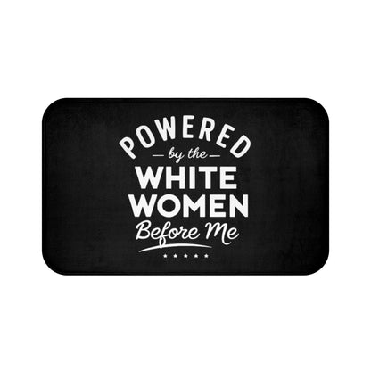 Powered By The White Women Before Me, White History, Women Power, White Pride, Bath Mat