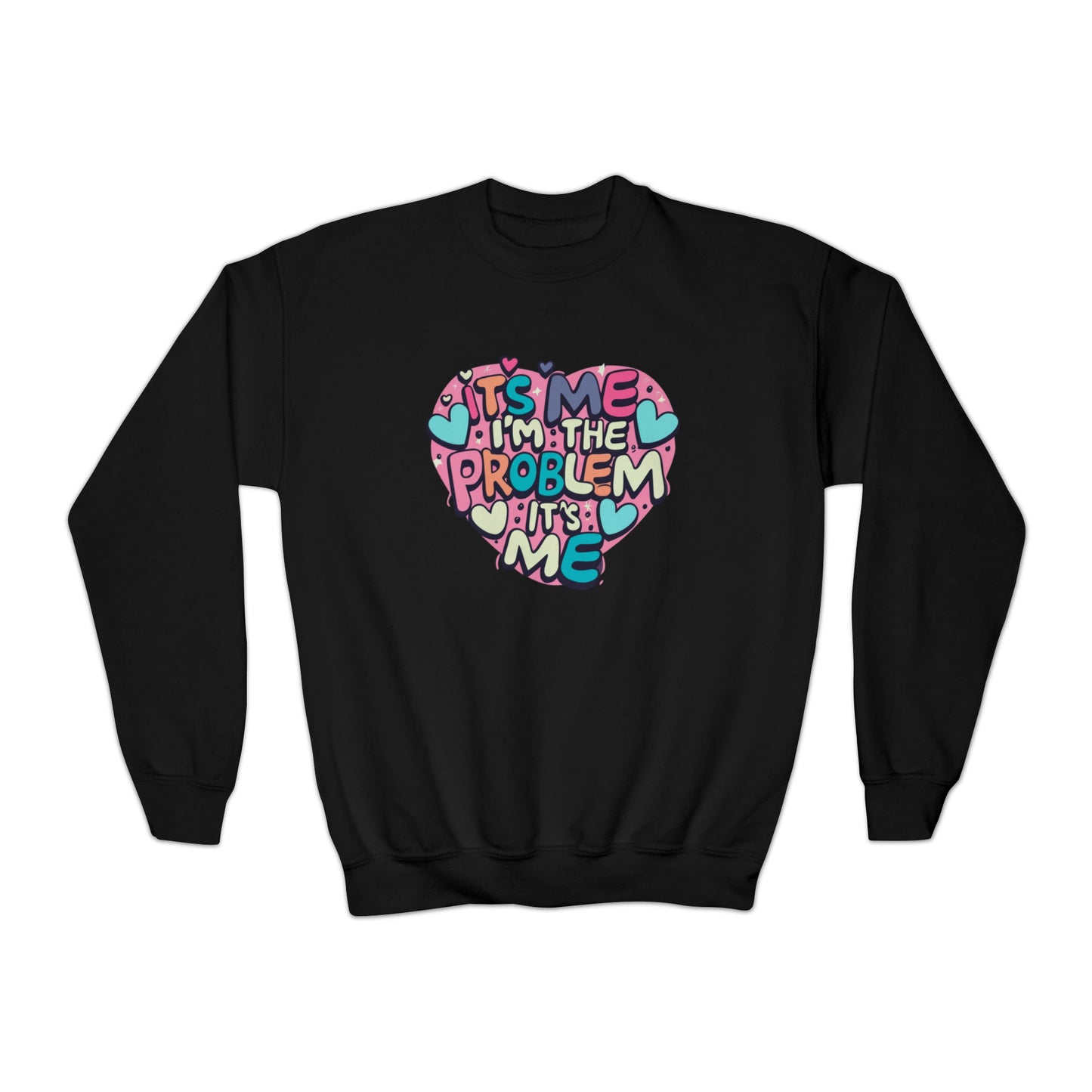 Its Me Im The Problem Its Me - Love Heart Valentine Gift - Sudadera con cuello redondo para jóvenes