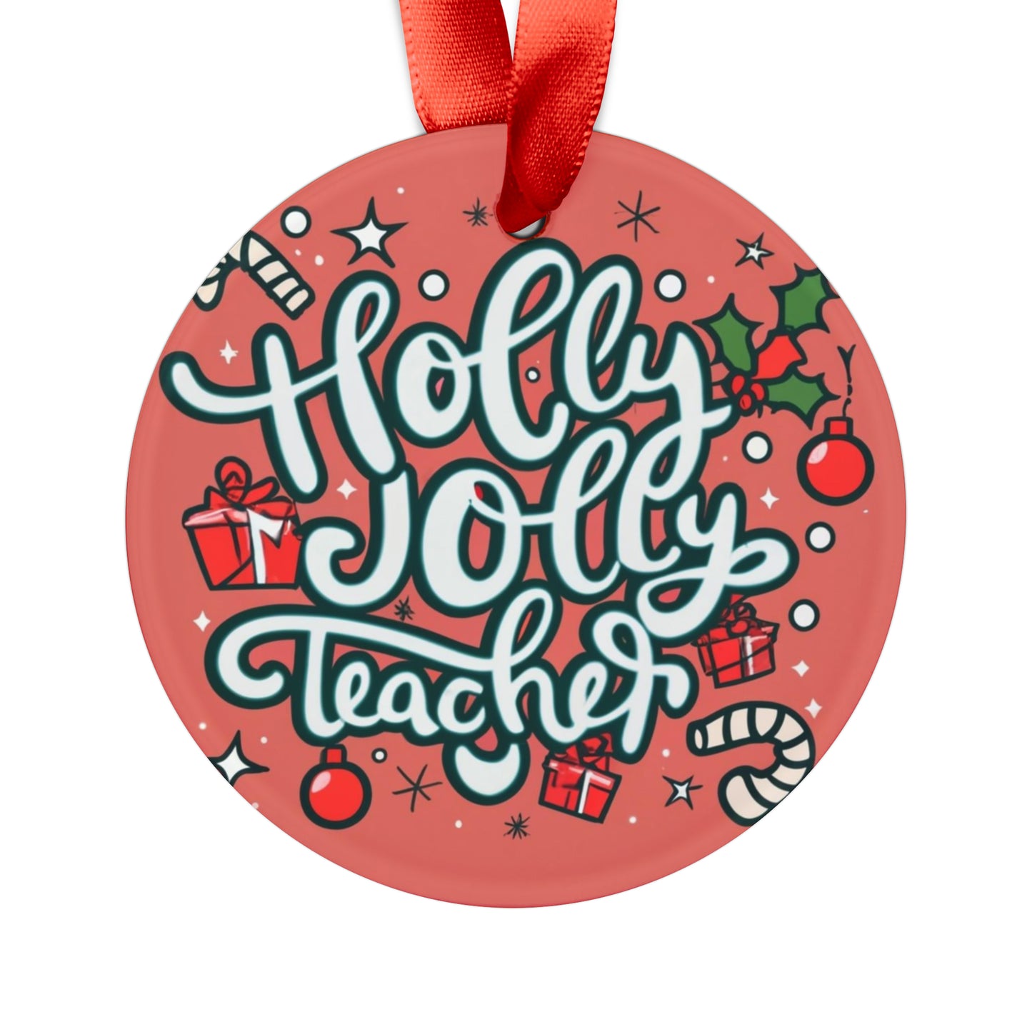 Holly Jolly Teacher Christmas - Acrylic Ornament with Ribbon