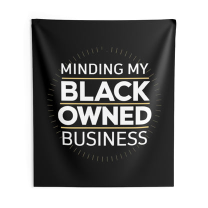 Minding My Black Owned Business - Indoor Wall Tapestries