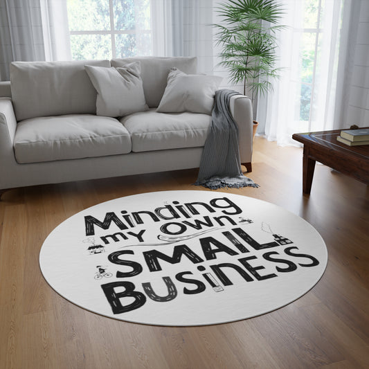 Minding My Own Small Business, Shop Small Gift, Round Rug