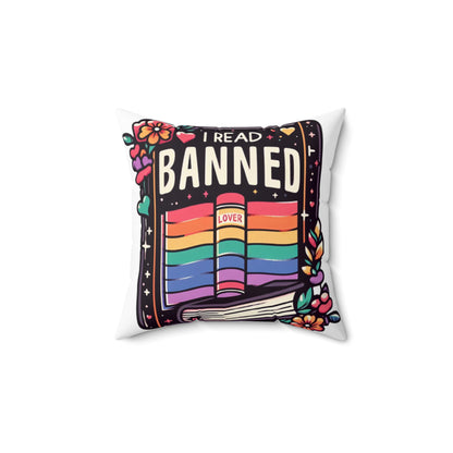 I Read Banned Books - Colorful Pride Love Book with Floral Accents - Spun Polyester Square Pillow