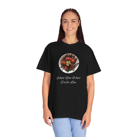 Strawberry Chocolate Trend - What You Won't Do for Love, Gifts, Unisex Garment-Dyed T-shirt