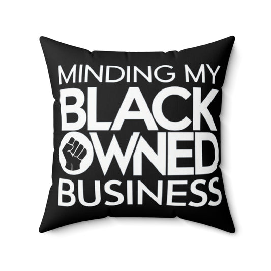 Minding My Black Owned Business, Store Gift, Spun Polyester Square Pillow