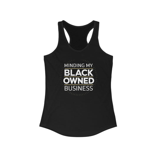 Minding My Black Owned Business - Women's Ideal Racerback Tank