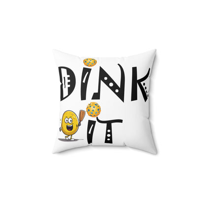 Pickleball Dink It: Sport Strategy Game Style - Gift Enthusiasts & Players - Spun Polyester Square Pillow