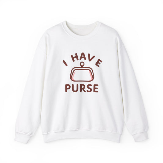 I Have Purse, Funny Gift, Unisex Heavy Blend™ Crewneck Sweatshirt