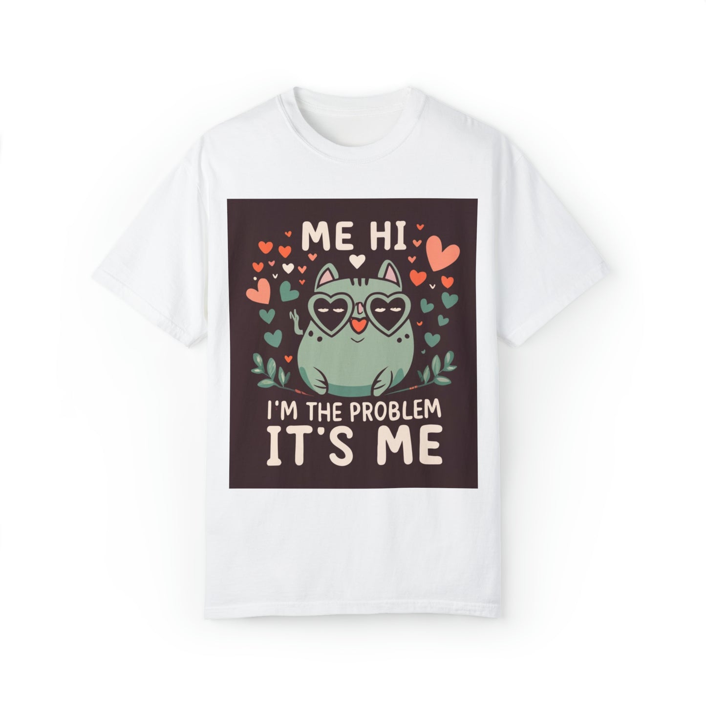 Me Hi Im The Problem Its Me - Cat Kitten Lover Gift - Unisex Garment-Dyed T-shirt