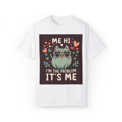 Me Hi Im The Problem Its Me - Cat Kitten Lover Gift - Unisex Garment-Dyed T-shirt