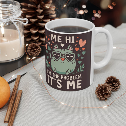 Me Hi Im The Problem Its Me - Cat Kitten Lover Gift - Ceramic Mug 11oz