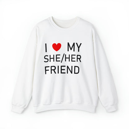 I Love My She Her Friend - Unisex Heavy Blend™ Crewneck Sweatshirt