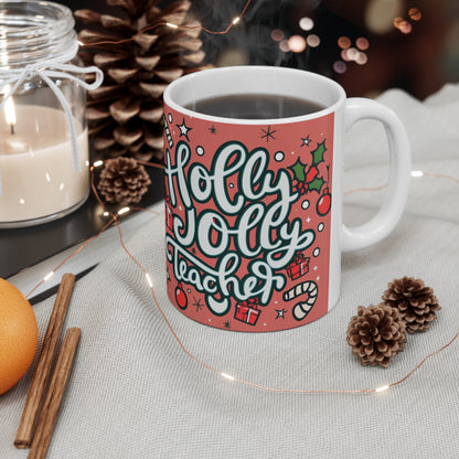 Holly Jolly Teacher Christmas - Ceramic Mug 11oz