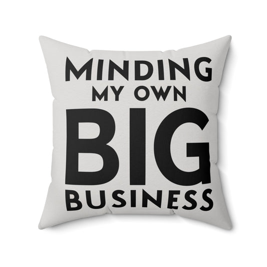 Minding My Own Big Business, Gift Shop Store, Spun Polyester Square Pillow