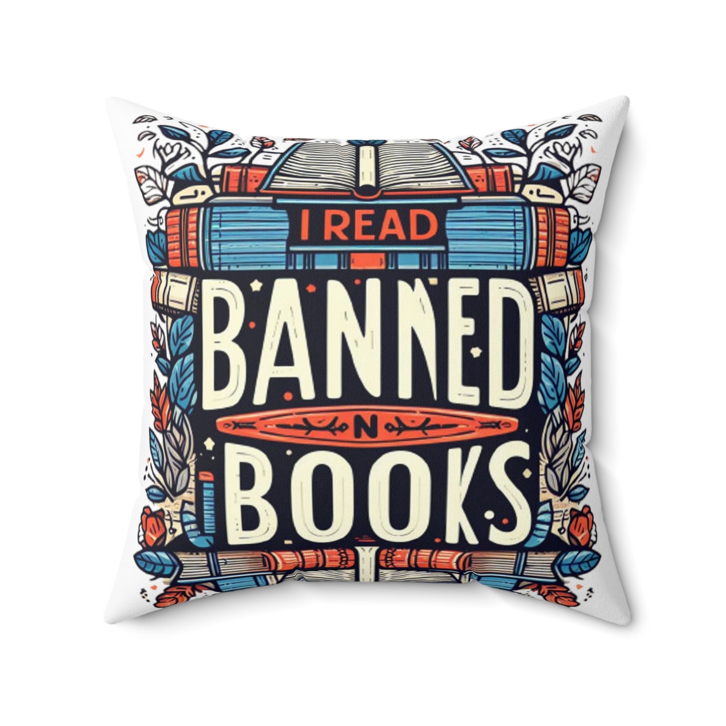 I Read Banned Books - Emblematic Floral Book Stack - Spun Polyester Square Pillow