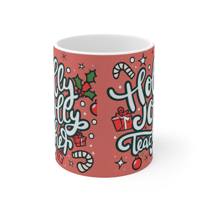 Holly Jolly Teacher Christmas - Ceramic Mug 11oz