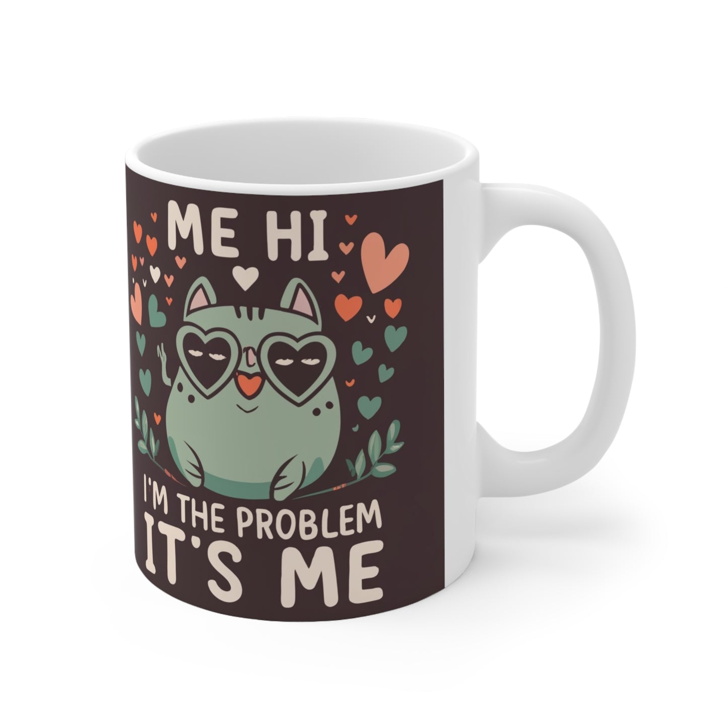 Me Hi Im The Problem Its Me - Cat Kitten Lover Gift - Ceramic Mug 11oz