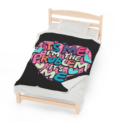 Its Me Im The Problem Its Me - Love Heart Valentine Gift - Velveteen Plush Blanket