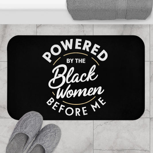 Powered By The Black Women Before Me, Black History Month, Black Women Power, Black Pride, Bath Mat