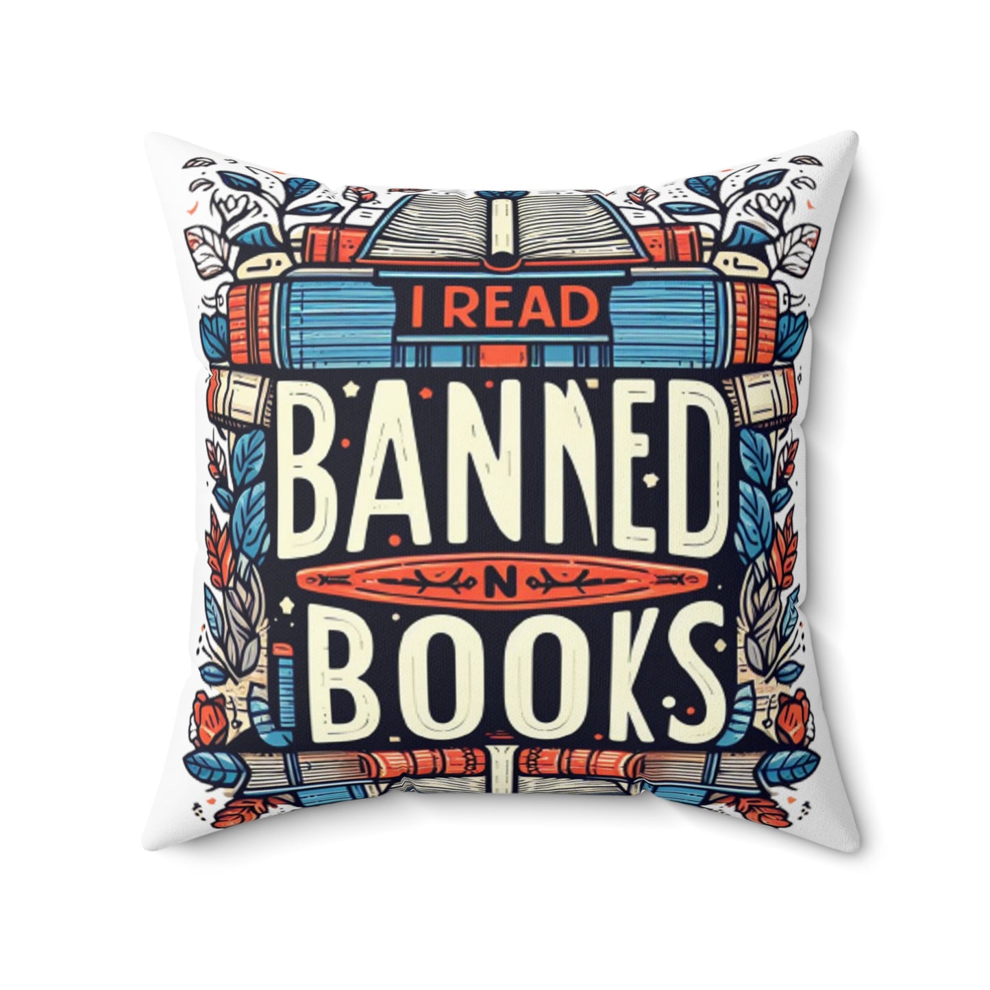 I Read Banned Books - Emblematic Floral Book Stack - Spun Polyester Square Pillow