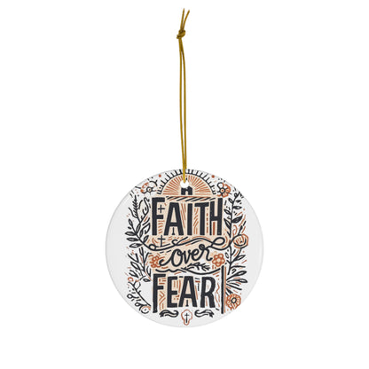 Christain Faith Over Fear - Christain Faith Over Fear - Ceramic Ornament, 4 Shapes