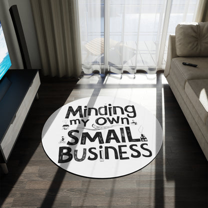 Minding My Own Small Business, Shop Small Gift, Round Rug