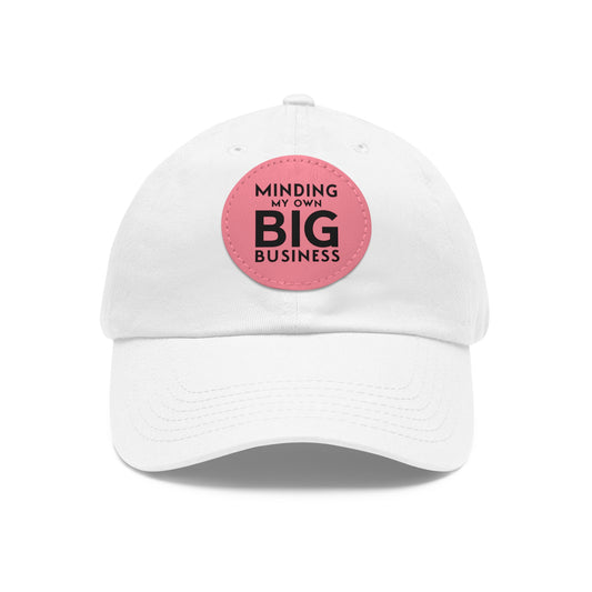 Minding My Own Big Business, Gift Shop Store, Sorority Dad Hat with Leather Patch (Round)