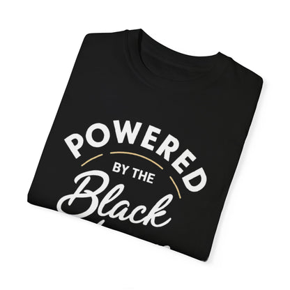 Powered By The Black Women Before Me, Black History Month, Black Women Power, Black Pride, Unisex Garment-Dyed T-shirt