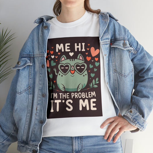 Me Hi Im The 問題は私です - 猫 子猫 恋人へのギフト - ユニセックス ヘビーコットン Tシャツ