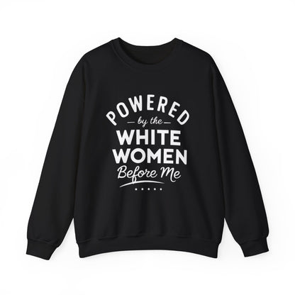 Powered By The White Women Before Me, White History, Women Power, White Pride, Unisex Heavy Blend™ Crewneck Sweatshirt