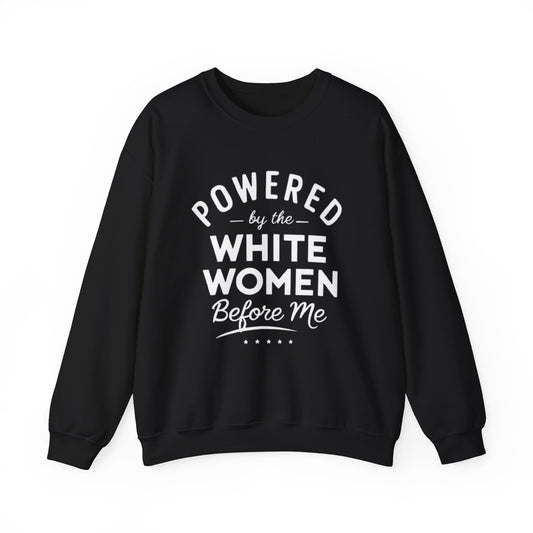 Powered By The White Women Before Me, White History, Women Power, White Pride, Unisex Heavy Blend™ Crewneck Sweatshirt