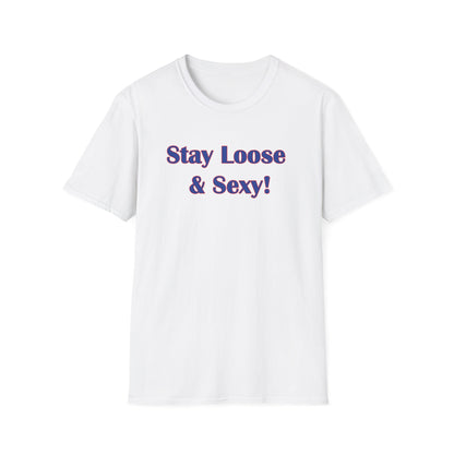 Stay Loose & Sexy, Loose And Sexy, Fightin Baseball Band, Ball Gift, Unisex Softstyle T-Shirt