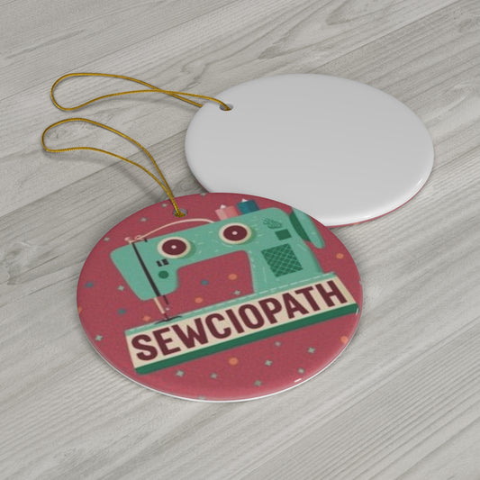 Sewing Sewciopath - Ceramic Ornament