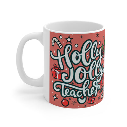 Holly Jolly Teacher Christmas - Ceramic Mug 11oz