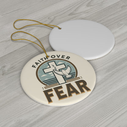 Faith Over Fear Christian, Religious Art, Jesus Inspired - Ceramic Ornament, 4 Shapes