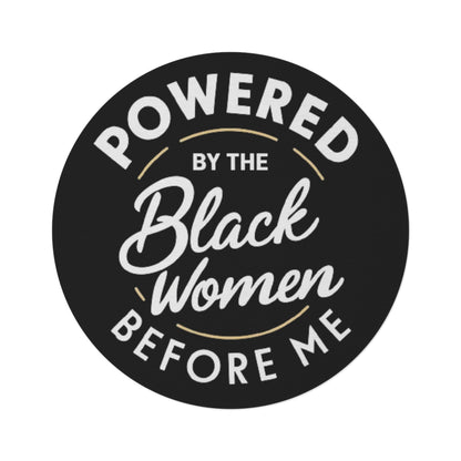 Powered By The Black Women Before Me, Black History Month, Black Women Power, Black Pride, Round Rug