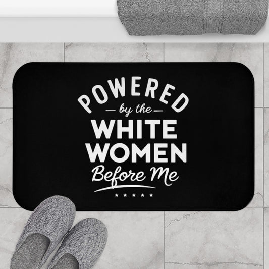 Powered By The White Women Before Me, White History, Women Power, White Pride, Bath Mat