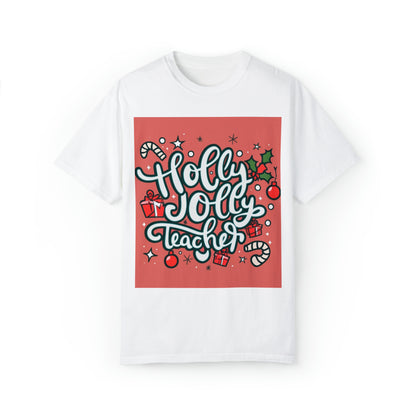 Holly Jolly Teacher Christmas - Unisex Garment-Dyed T-shirt