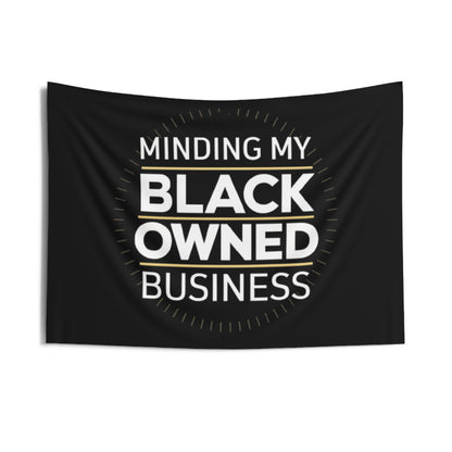 Minding My Black Owned Business - Indoor Wall Tapestries