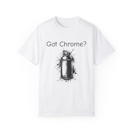 Got Chrome? Unisex Garment-Dyed T-shirt